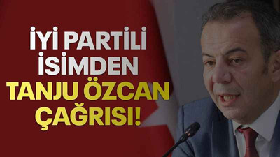 İYİ Partili isimden Tanju Özcan çağrısı!